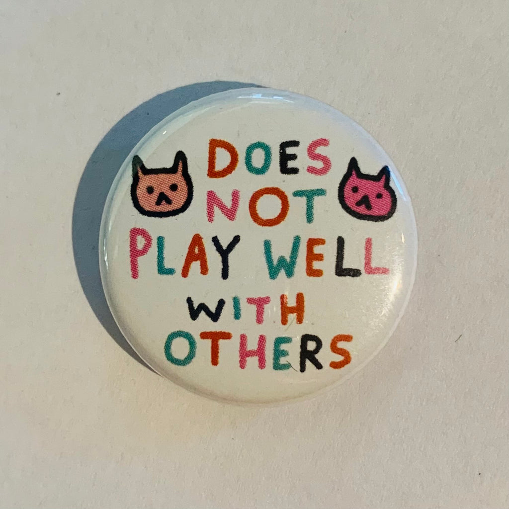 Does Not Play Well With Others button